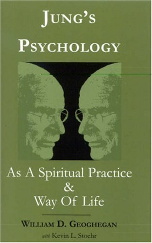 William D. Geoghegan/Jung's Psychology as a Spiritual Practice and Way@ A Dialogue